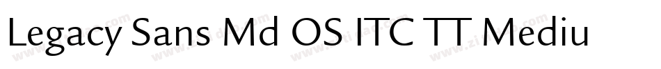 Legacy Sans Md OS ITC TT Medium字体转换